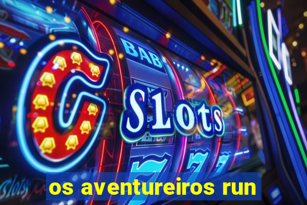 os aventureiros run